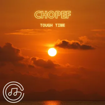 Tough Time by Chopef