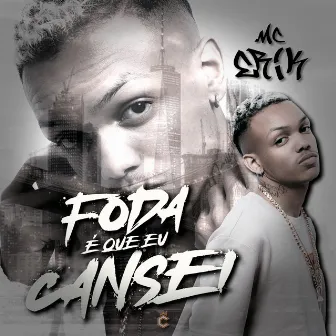 Foda É Que Eu Cansei by MC Erik