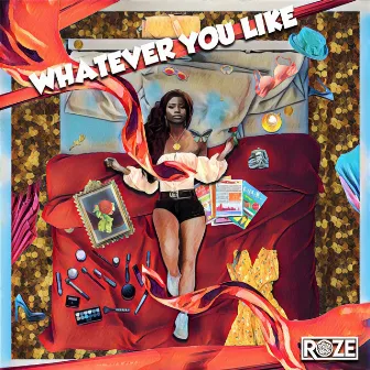 Whatever You Like by Roze