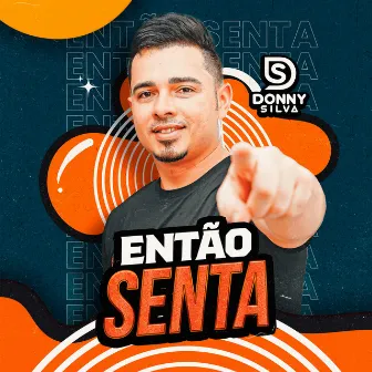 Então Senta by Donny Silva