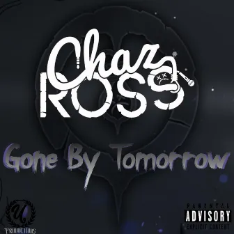 Gone By Tomorrow by Chaz Ross