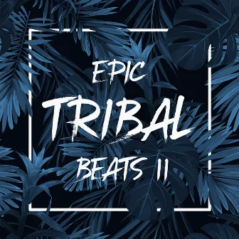 Epic Tribal Beats 2 by Adele Roberts