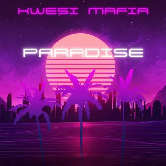 Paradise by Kwesi Mafia