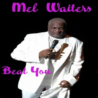 Beat You by Mel Waiters