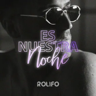 Es Nuestra Noche by Rolifo