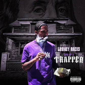 Life Of A Trapper by Looney Racxs