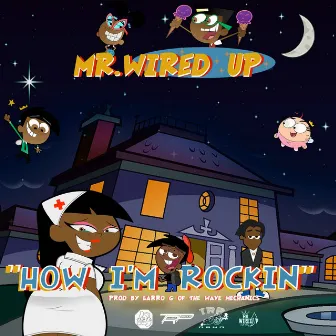 How Im Rockin' by Mr. Wired Up