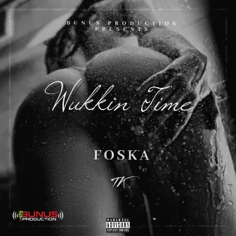 Wukkin Time by Foska