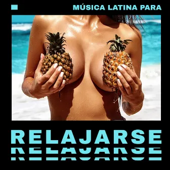 Música Latina para Relajarse - Verano Caluroso y Gran Diversión by Brazilian Lounge Collection