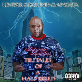 Tru tales of a half breed by Underground Gangsta