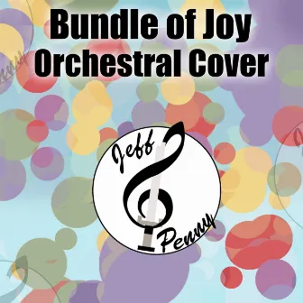 Bundle Of Joy (Orchestral Cover) by Jeff Penny