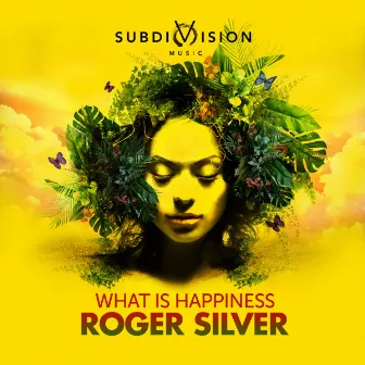 What Is Happiness by Roger Silver