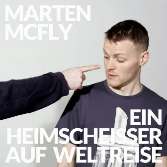 Ein Heimscheisser auf Weltreise by Marten McFly