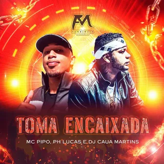 Toma Encaixada by Mc Pipo