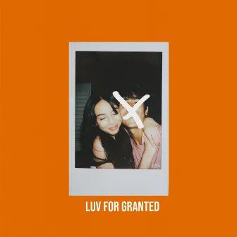 Luv for Granted by ANJL