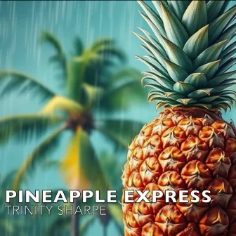 Pineapple Express (Live) by Trinity Sharpe