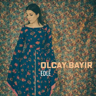 Edlê by Olcay Bayır