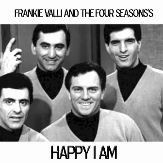 Happy I Am by Frankie Valli & The Four Lovers