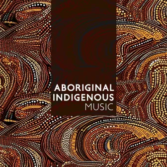 Aboriginal Indigenous Music: Traditional Didgeridoo Melodies And Rhythms | Calm Your Soul by Shamanic Rituals