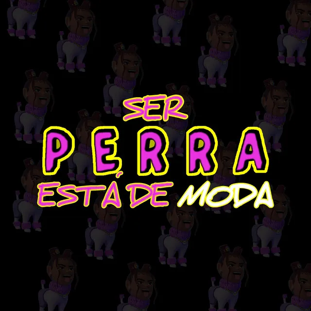 Ser perra esta de moda - Perreo Version