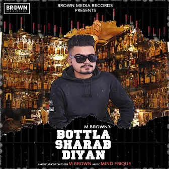 Bottla Sharab Diyan by M Brown