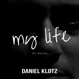 My Life My Rules by Daniel Klotz