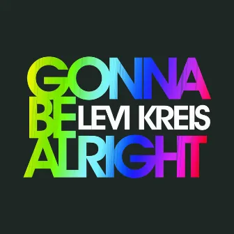 Gonna Be Alright by Levi Kreis