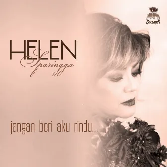 Jangan Beri Aku Rindu by Helen Sparingga