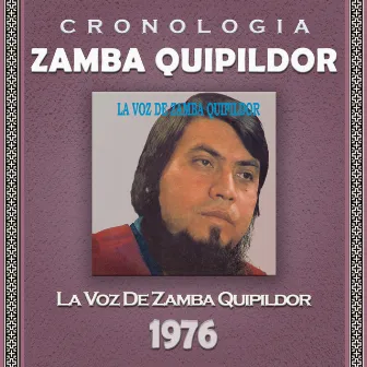 Zamba Quipildor Cronología - La Voz de Zamba Quipildor (1976) by Zamba Quipildor