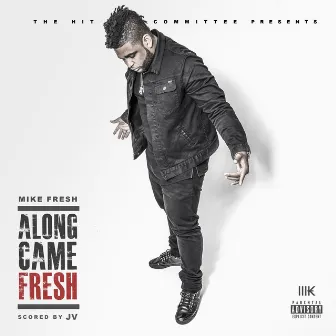 Along Came Fresh by Mike Fresh