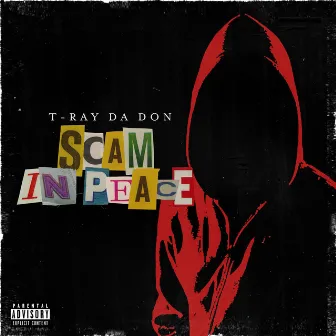 SCAM IN PEACE by T-Ray Da Don