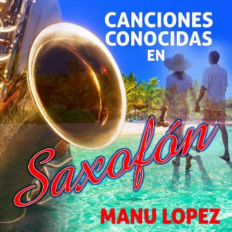 Canciones Conocidas En Saxofon by Manu López