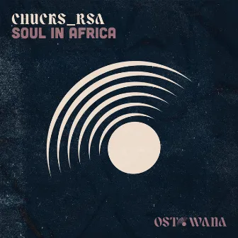 Soul In Africa by Chucks RSA