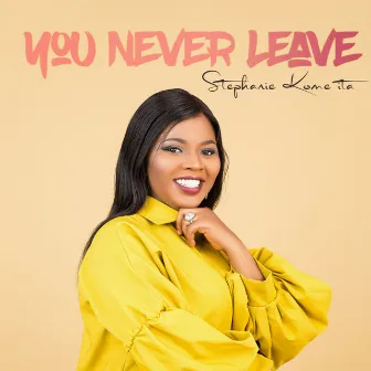 You Never Leave by Stephanie Kome-Ita