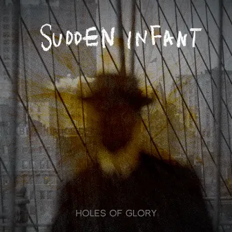 Holes of Glory by Sudden Infant