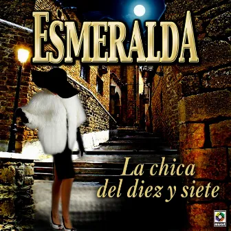 La Chica del Diez y Siete by Esmeralda