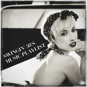 Swingin' 50's Music Playlist by Classic Rock