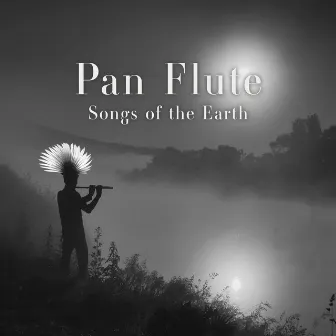 Pan Flute Songs of the Earth by Heaven on Earth Instrumental Universe