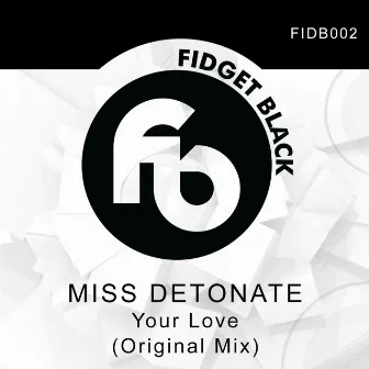 Your Love by Miss Detonate