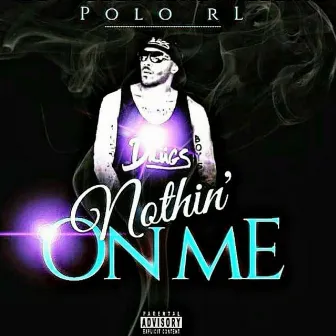 Nothin' on Me by Polo RL