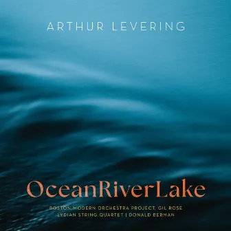 Arthur Levering: OceanRiverLake by Arthur Levering