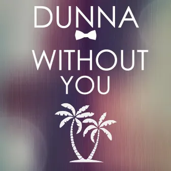 Without You by Dunna