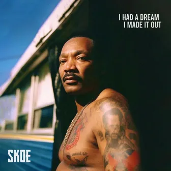 I Had a Dream I Made It Out by SKOE