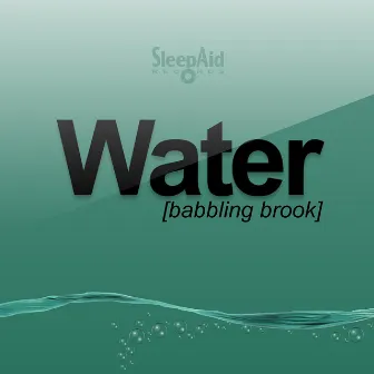 Water - Babbling Brook by Sleep Aid Records