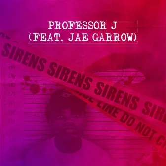 SIRENS by Professor J