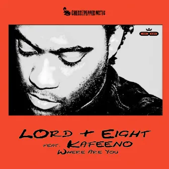 Where Are You by LOrd & Eight