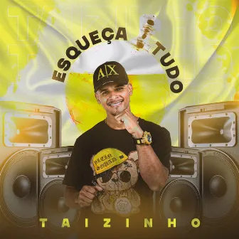 Esqueça Tudo by MC Taizinho