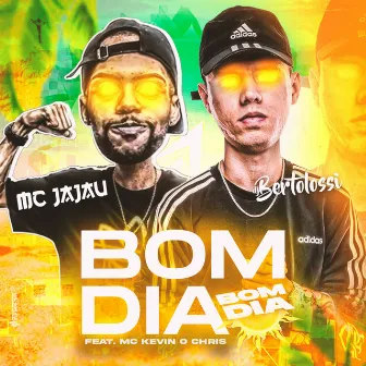 Bom Dia, Bom Dia by Mc Jajau