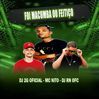 Foi Macumba ou Feitiço by DJ 2G OFICIAL