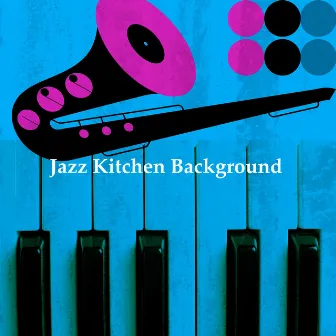 Jazz Kitchen Background by Jazz In The Kitchen